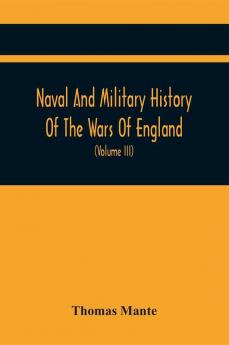 Naval And Military History Of The Wars Of England