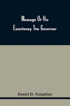 Message Of His Excellency The Governor In Compliance With The Request Contained In The Resolutions Of The Honorable The Assembly Of The 5Th November 1812