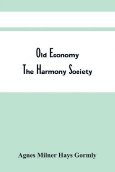 Old Economy : The Harmony Society