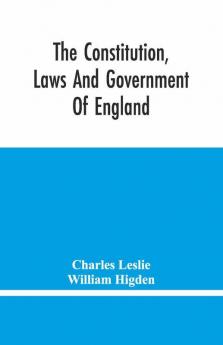 The Constitution Laws And Government Of England