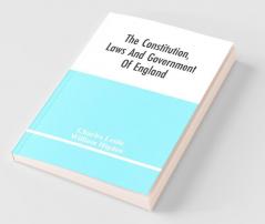 The Constitution Laws And Government Of England