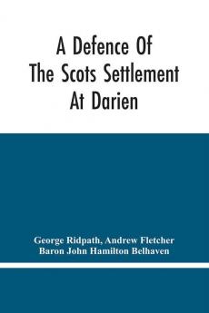 A Defence Of The Scots Settlement At Darien