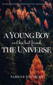 A Young Boy And His Best Friend The Universe. Vol. VII: An Inspirational New-Age Spiritual Story: 7 (The Good Universe)