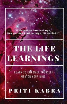 The Life Learnings - Learn To Empower Yourself Mentor your Mind