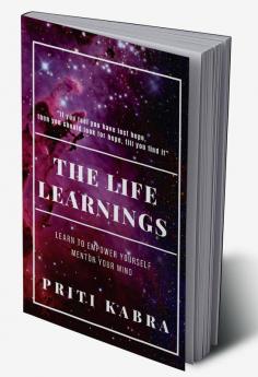 The Life Learnings - Learn To Empower Yourself Mentor your Mind