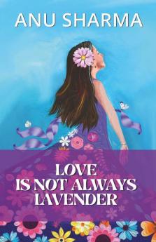 Love Is Not Always Lavender