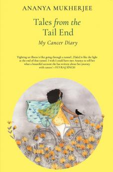 TALES FROM THE TAIL END: MY CANCER DIARY