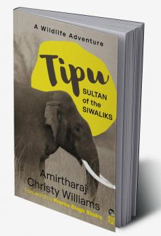 TIPU SULTAN OF THE SIWALIKS A WILDLIFE ADVENTURE