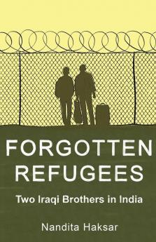 FORGOTTEN REFUGEES TWO IRAQI BROTHERS IN INDIA