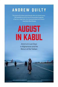 AUGUST IN KABUL AMERICA’S LAST DAYS IN AFGHANISTAN AND THE R