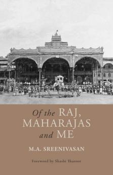 OF THE RAJ, MAHARAJAS AND ME