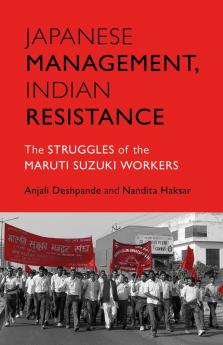 JAPANESE MANAGEMENT, INDIAN THE STRUGGLES OF THE MARUTI SUZU