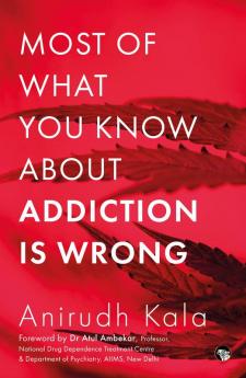 MOST OF WHAT YOU KNOW ABOUT ADDICTION IS WRONG