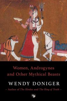 WOMEN, ANDROGYNES AND OTHER MYTHICAL BEASTS