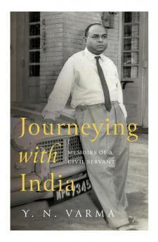 JOURNEYING WITH INDIA: Memoirs of a Civil Servant