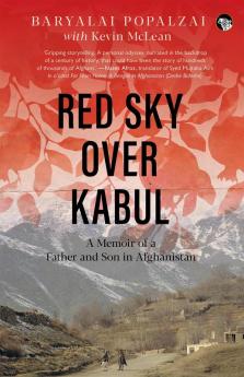 Red Sky Over Kabul: A Memoir of a Father and Son in Afghanis