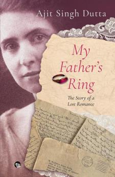 MY FATHER'S RING: The Story of a Lost Romance