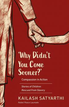 Why Didn't You Come Sooner?': Compassion in Action: Stories