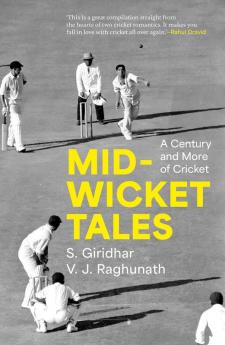 Mid-wicket Tales : A Century and More of Cricket