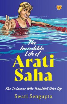 Incredible Life of Aarti Saha THE SWIMMER WHO WOULDN’T GIVE