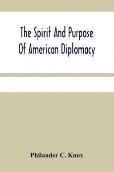 The Spirit And Purpose Of American Diplomacy