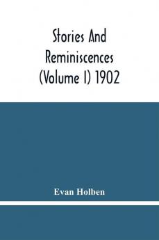 Stories And Reminiscences (Volume I) 1902