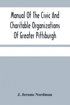 Manual Of The Civic And Charitable Organizations Of Greater Pittsburgh