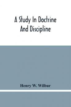 A Study In Doctrine And Discipline