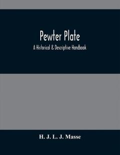 Pewter Plate; A Historical & Descriptive Handbook