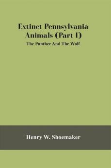 Extinct Pennsylvania Animals (Part I) The Panther And The Wolf