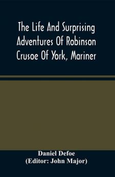 The Life And Surprising Adventures Of Robinson Crusoe Of York Mariner