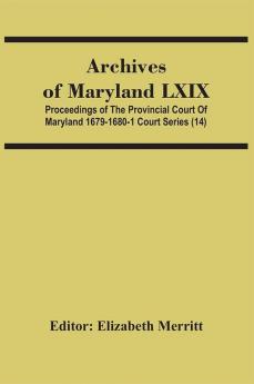 Archives Of Maryland Lxix; Proceedings Of The Provincial Court Of Maryland 1679-1680-1 Court Series (14)