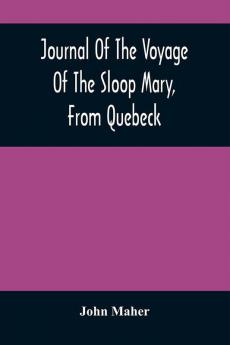 Journal Of The Voyage Of The Sloop Mary From Quebeck