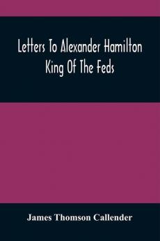 Letters To Alexander Hamilton