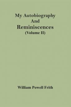 My Autobiography And Reminiscences (Volume II)