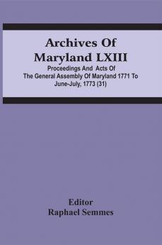 Archives Of Maryland Lxiii; Proceedings And Acts Of The General Assembly Of Maryland 1771 To June-July 1773 (31)