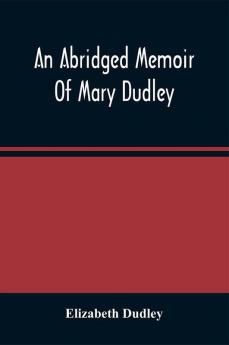 An Abridged Memoir Of Mary Dudley