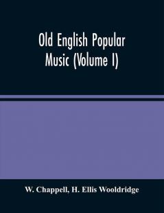 Old English Popular Music (Volume I)