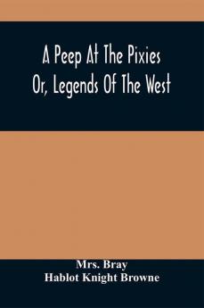 A Peep At The Pixies; Or Legends Of The West