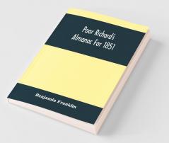 Poor Richard'S Almanac For 1851