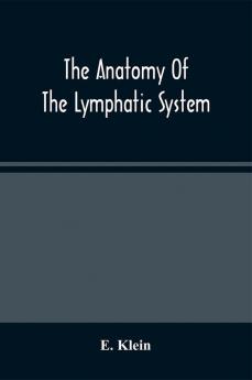 The Anatomy Of The Lymphatic System