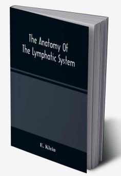 The Anatomy Of The Lymphatic System