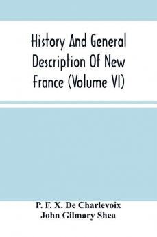 History And General Description Of New France (Volume Vi)