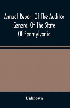 Annual Report Of The Auditor General Of The State Of Pennsylvania And Of The Tabulations And Deductions From The Reports Of The Railroad Canal & Telegraph Companies For The Year 1869