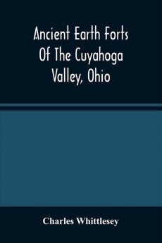 Ancient Earth Forts Of The Cuyahoga Valley Ohio