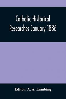 Catholic Historical Researches January 1886