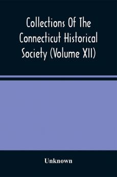 Collections Of The Connecticut Historical Society (Volume Xii)