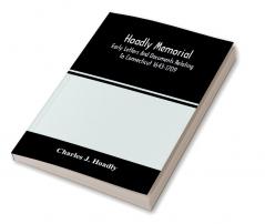 Hoadly Memorial; Early Letters And Documents Relating To Connecticut 1643-1709