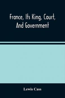 France Its King Court And Government