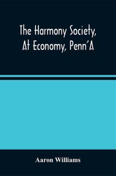 The Harmony Society At Economy Penn'A